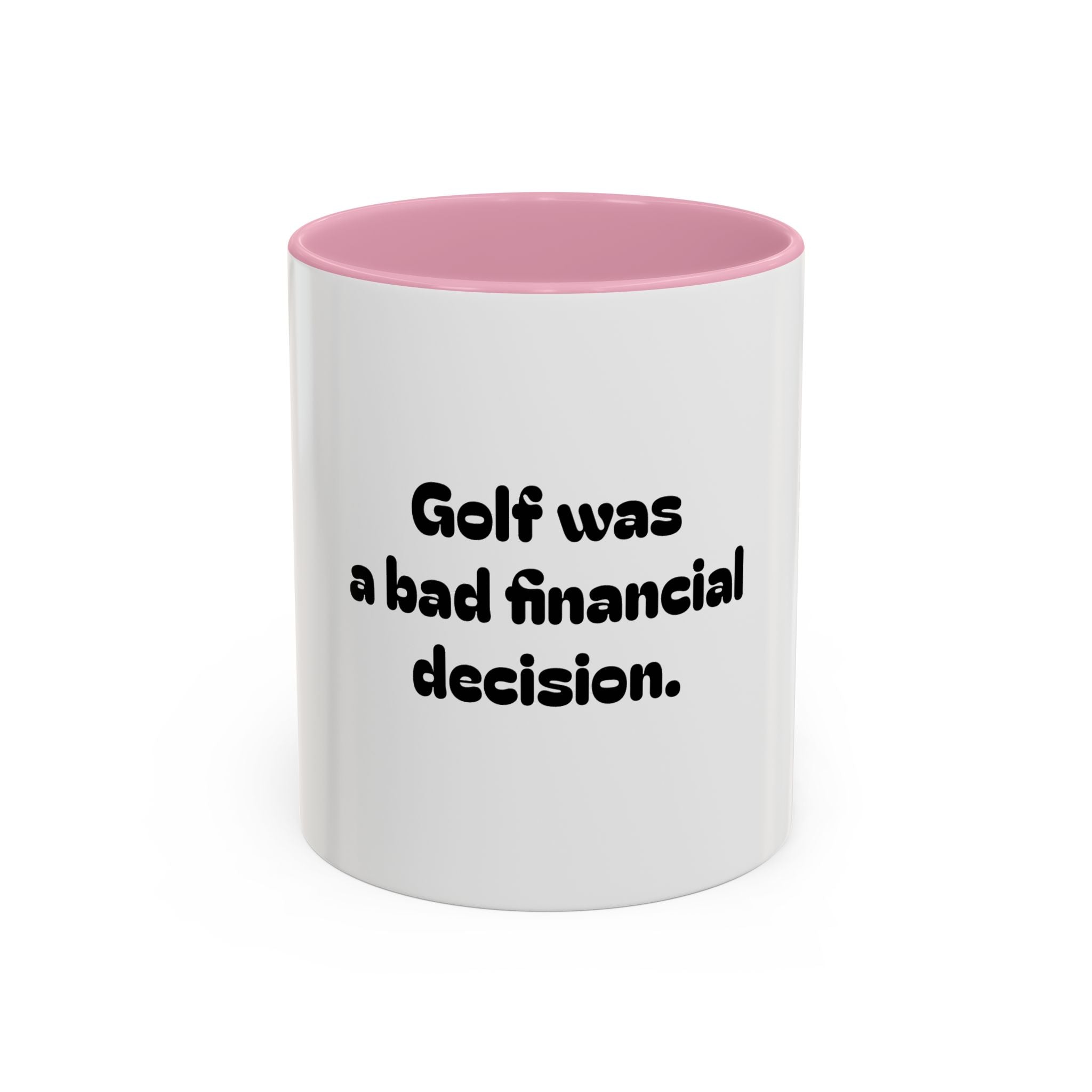Golf Mug – Golf was a bad financial decision. Coffee Cup (11oz & 15oz)