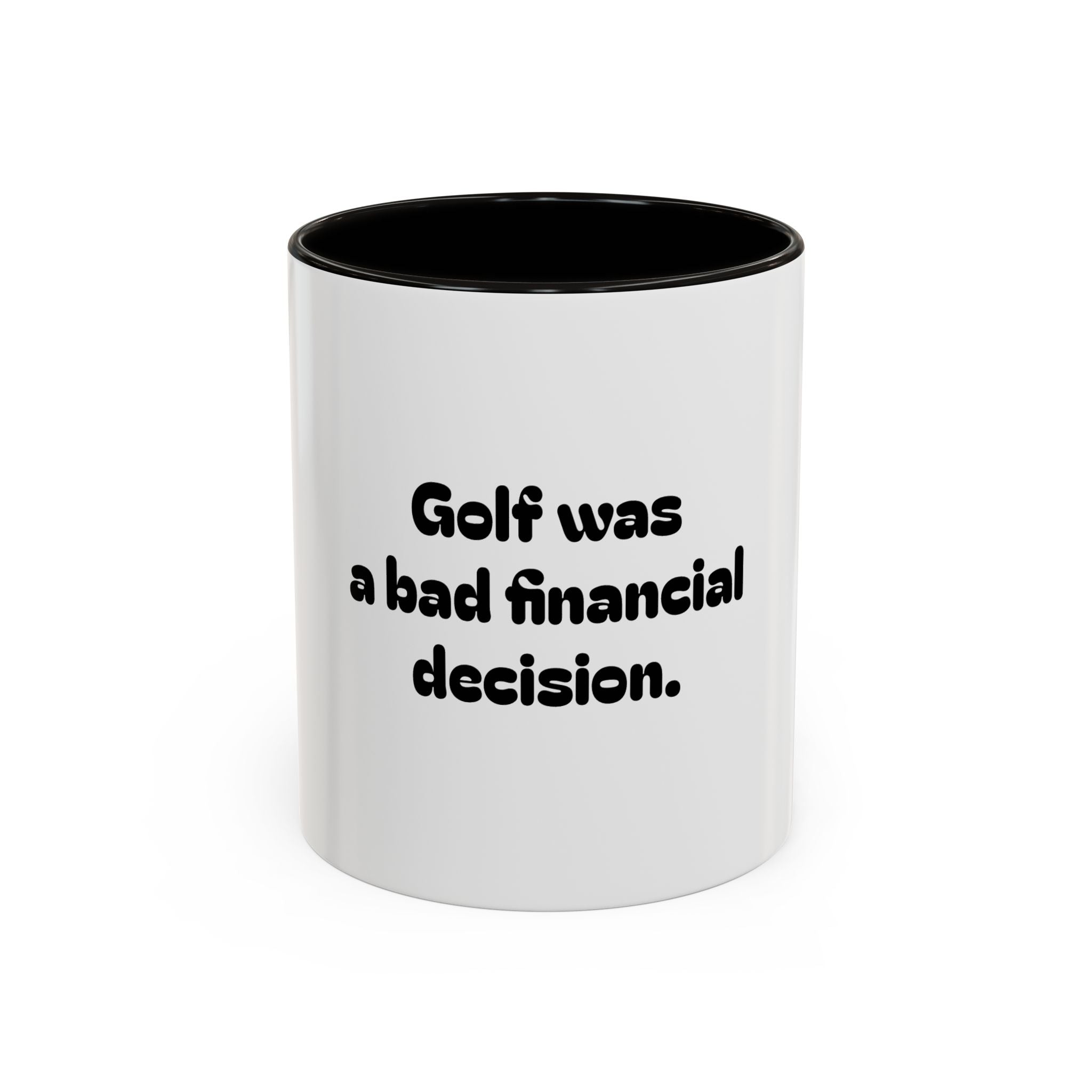Golf Mug – Golf was a bad financial decision. Coffee Cup (11oz & 15oz)