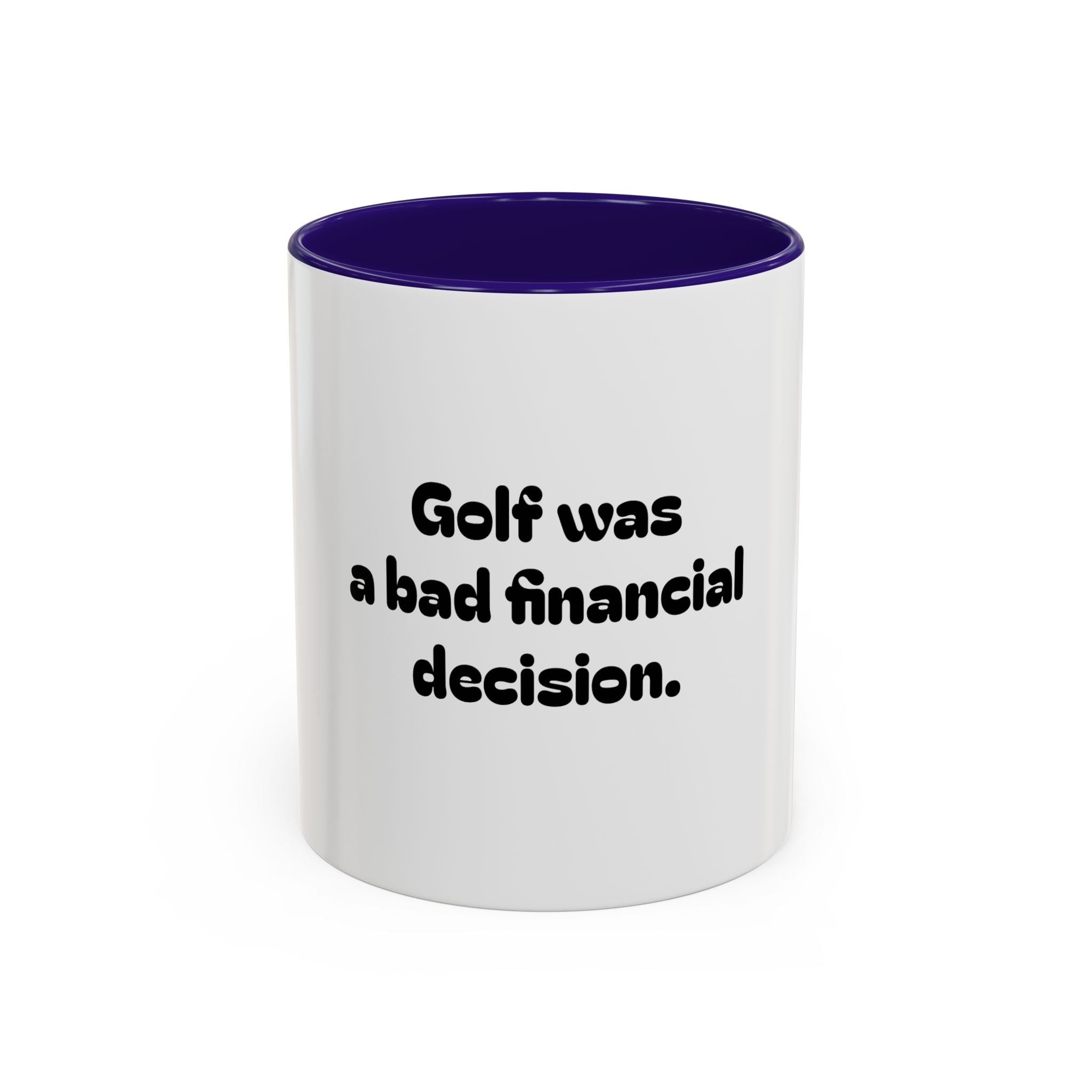 Golf Mug – Golf was a bad financial decision. Coffee Cup (11oz & 15oz)