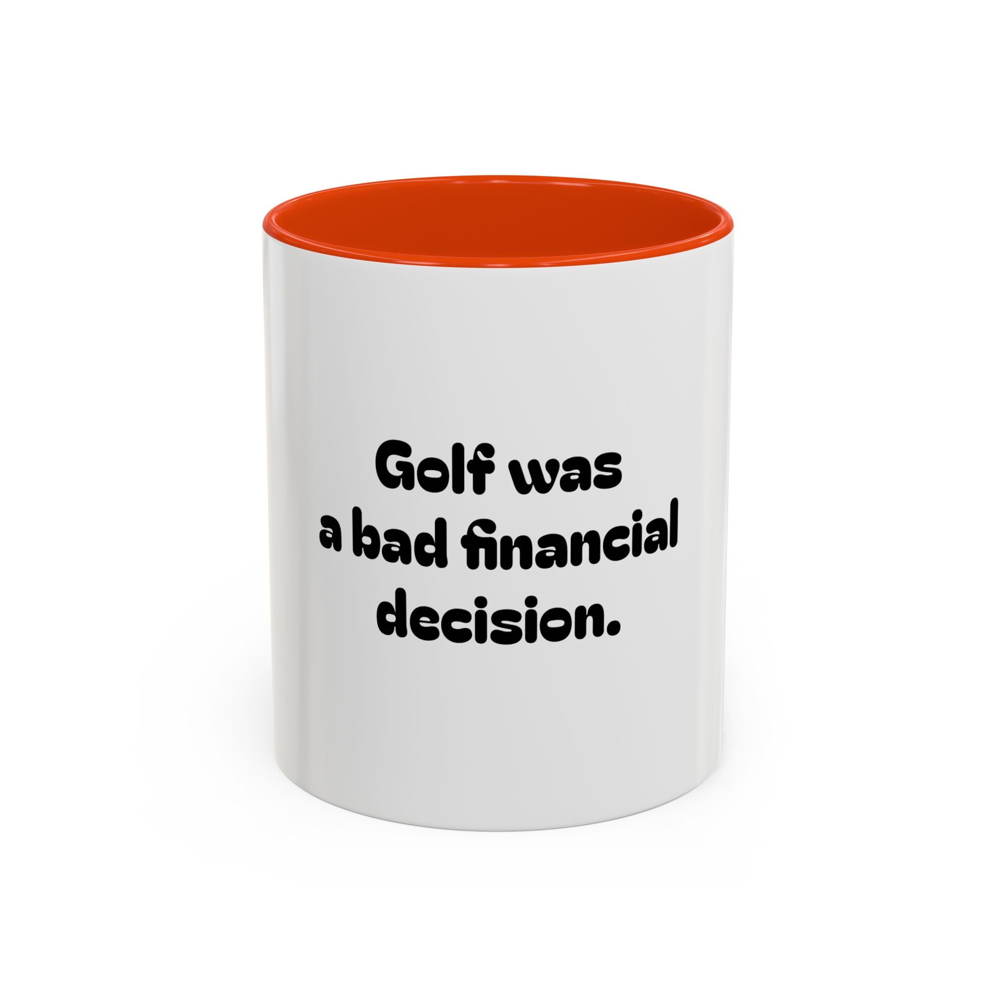 Golf Mug – Golf was a bad financial decision. Coffee Cup (11oz & 15oz)