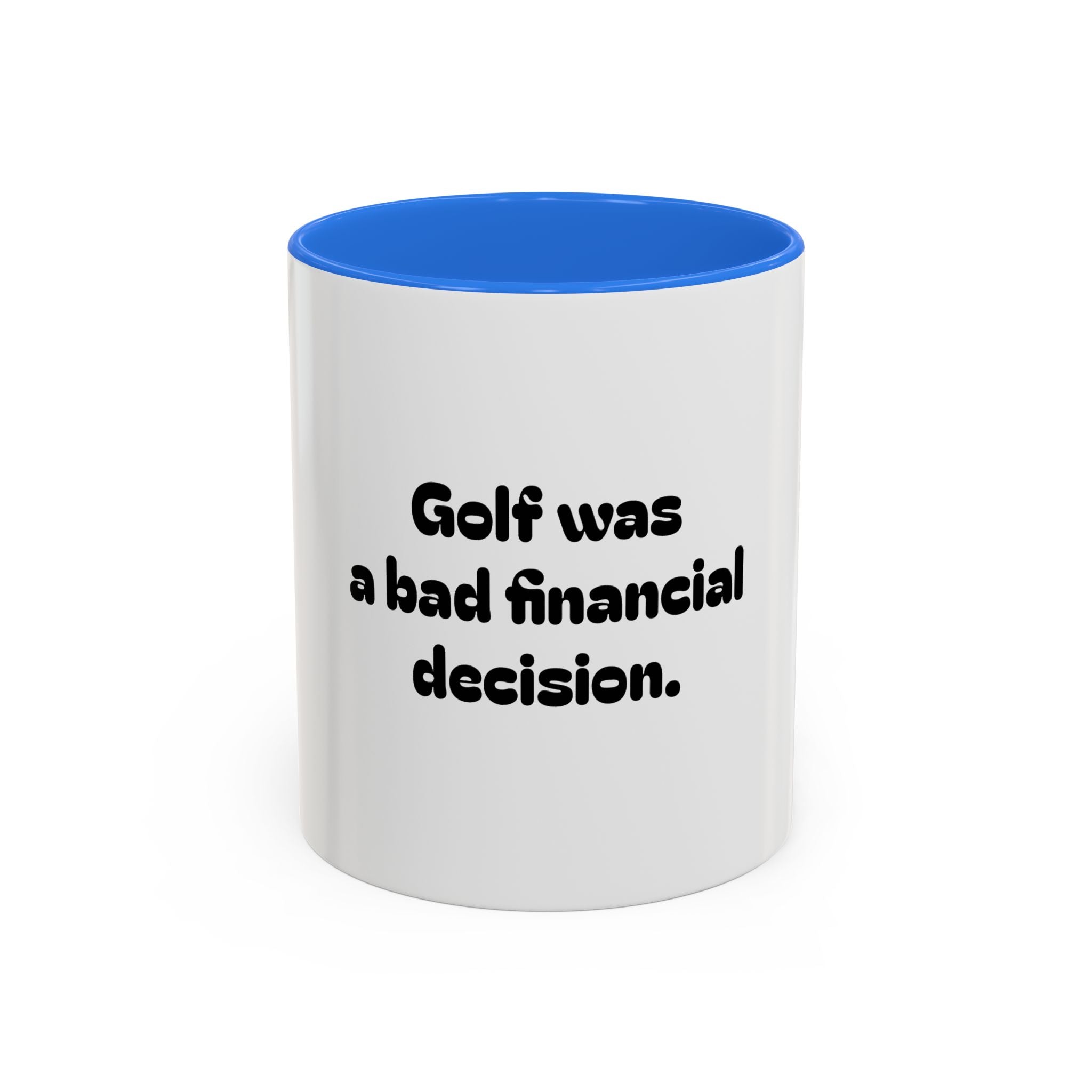 Golf Mug – Golf was a bad financial decision. Coffee Cup (11oz & 15oz)
