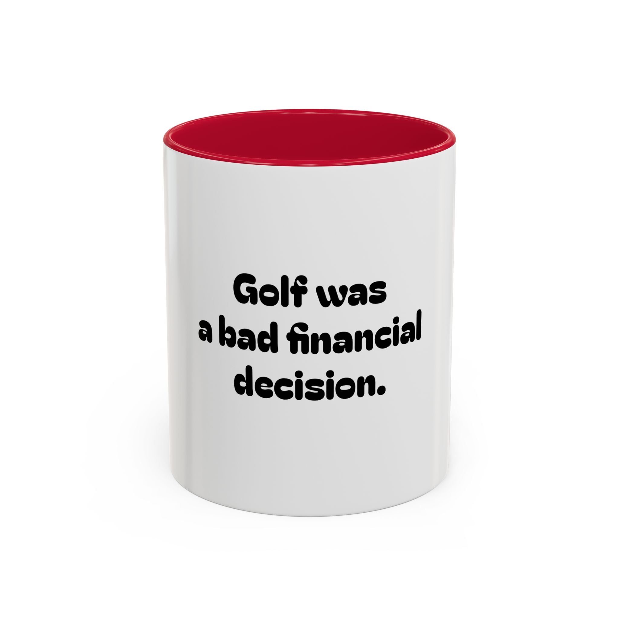 Golf Mug – Golf was a bad financial decision. Coffee Cup (11oz & 15oz)
