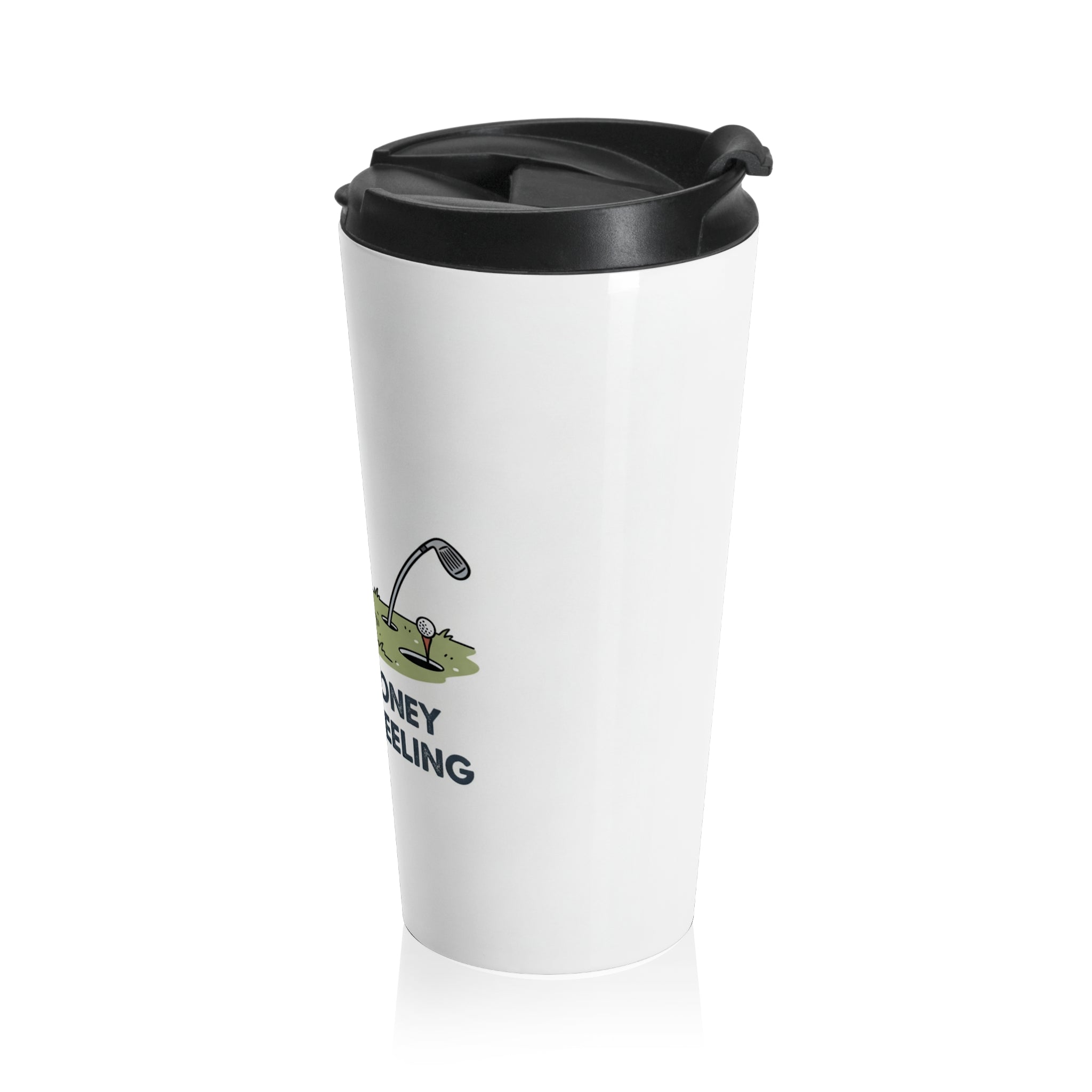 Golf Travel Mug - I Paid Money For This Feeling - Stainless Steel Tumbler